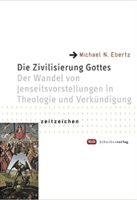 Buchcover "Die Zivilisierung Gottes - Der Wandel von Jenseitsvorstellungen in Theologie und Verkündigung"